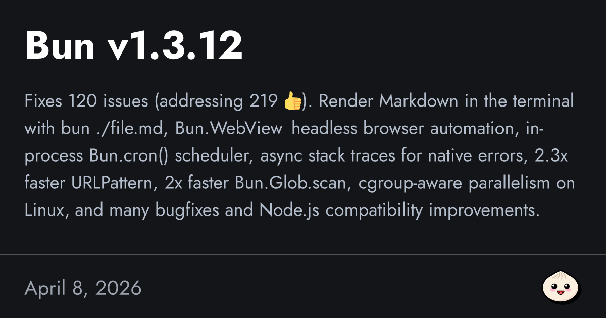 Bun v1.3.12 release — markdown in terminal, WebView, in-process cron, 2.3× faster URLPattern