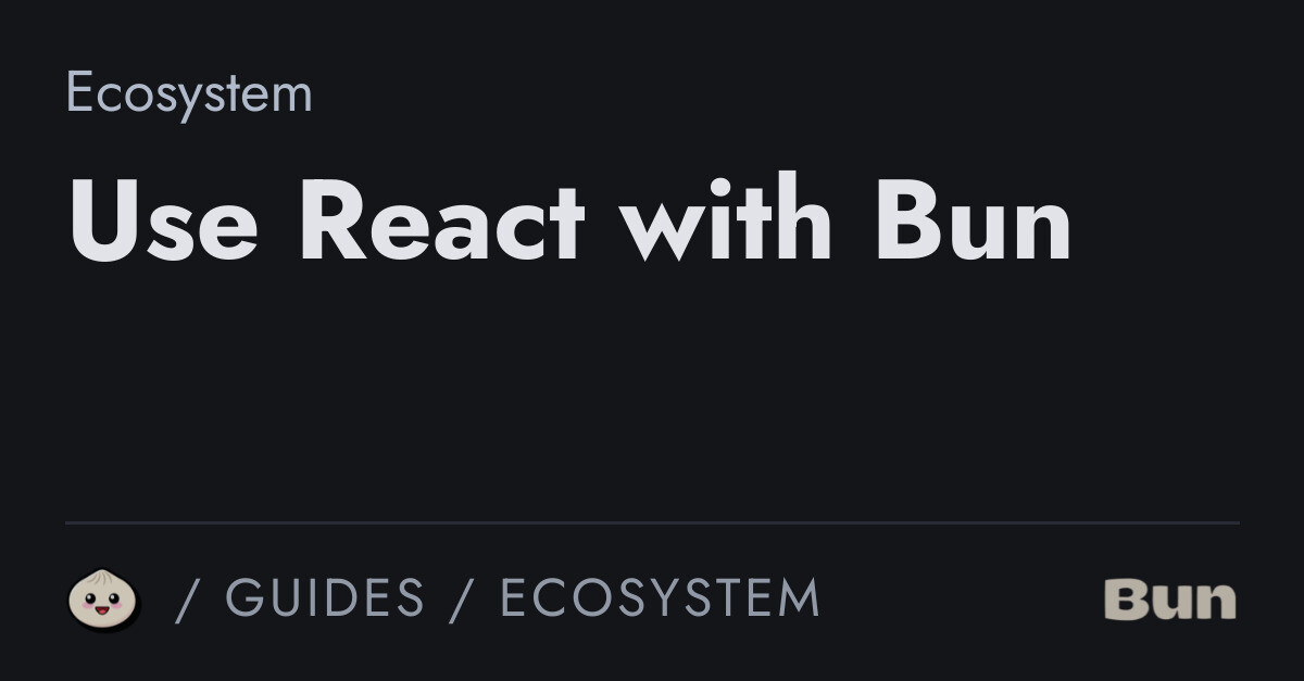 Build a React App with Bun